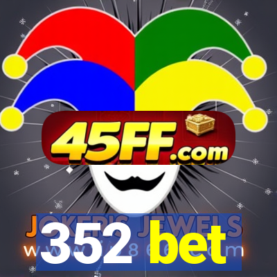 352 bet